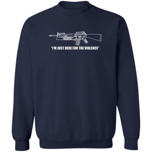 I'm Just Here For The Violence T-Shirts, Hoodies, Sweater 17