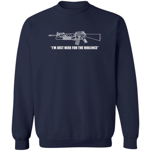 I'm Just Here For The Violence T-Shirts, Hoodies, Sweater - Image 6