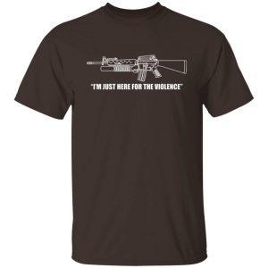 I'm Just Here For The Violence T-Shirts, Hoodies, Sweater 19