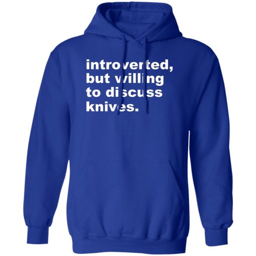 Introverted But Willing To Discuss Knives T-Shirts, Hoodies, Sweater - Image 4