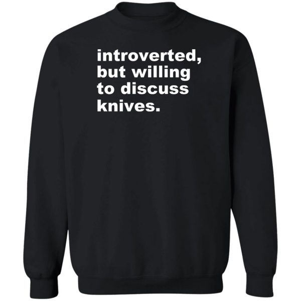 Introverted But Willing To Discuss Knives T-Shirts, Hoodies, Sweater 5