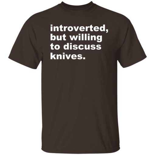 Introverted But Willing To Discuss Knives T-Shirts, Hoodies, Sweater - Image 8