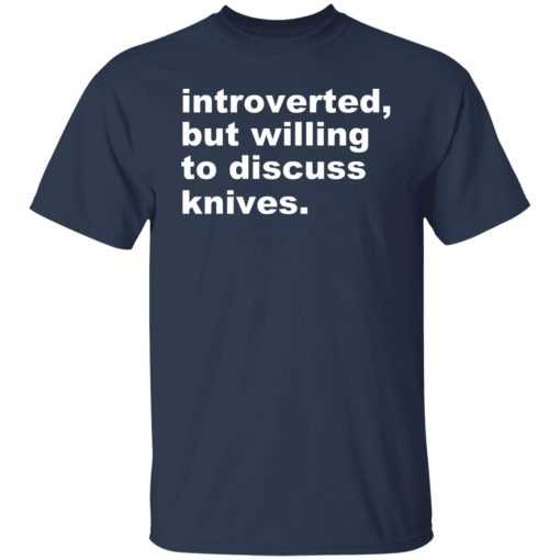 Introverted But Willing To Discuss Knives T-Shirts, Hoodies, Sweater - Image 9