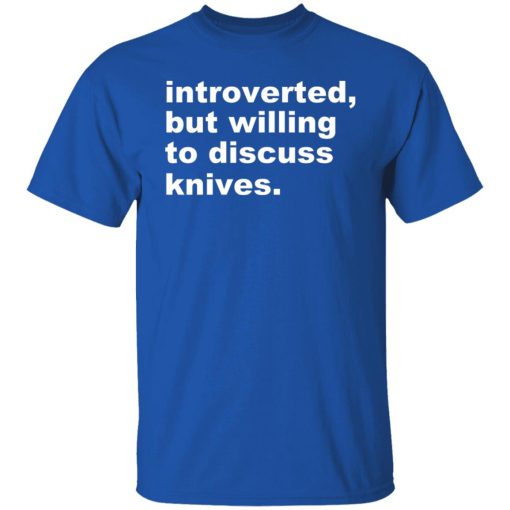 Introverted But Willing To Discuss Knives T-Shirts, Hoodies, Sweater - Image 10