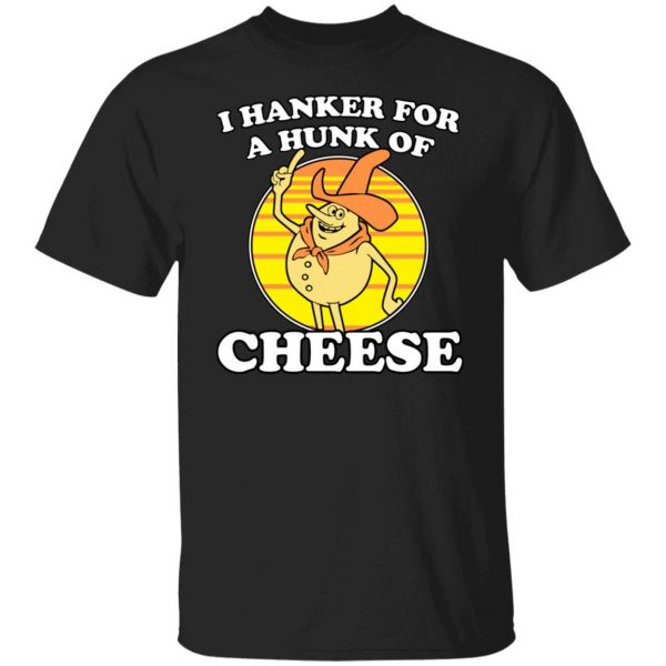 I Hanker For A Hunk Of Cheese Time For Timer T-Shirts, Hoodies, Sweater 3