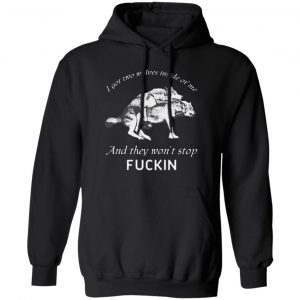 I Got Two Wolves Inside Of Me And They Won’t Stop Fucking T-Shirts, Hoodies, Sweater Apparel