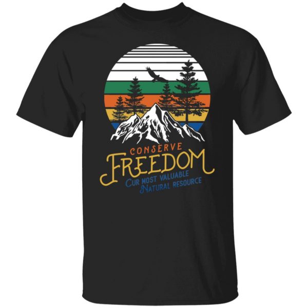Conserve Freedom Cur Most Valuable Natural Resource T-Shirts, Hoodies, Sweater 3