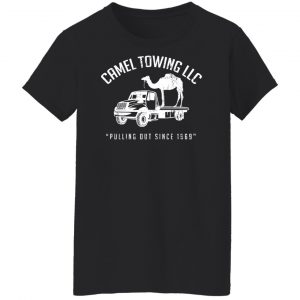 Camel Towing LLC Pulling Out Since 1969 T-Shirts, Hoodies, Sweater 22