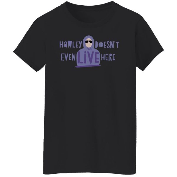 Hawley Doesn't Even Live Here T-Shirts, Hoodies, Sweater 11