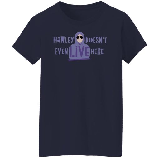 Hawley Doesn't Even Live Here T-Shirts, Hoodies, Sweater - Image 12