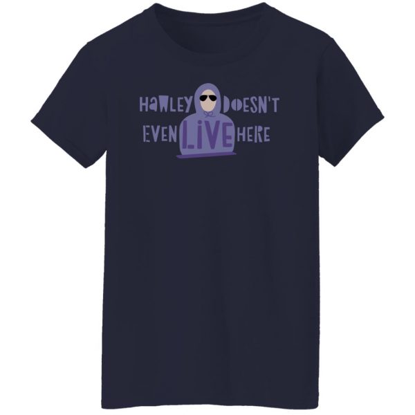 Hawley Doesn't Even Live Here T-Shirts, Hoodies, Sweater 12