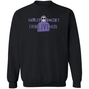 Hawley Doesn't Even Live Here T-Shirts, Hoodies, Sweater 16