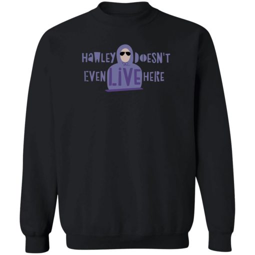 Hawley Doesn't Even Live Here T-Shirts, Hoodies, Sweater - Image 5