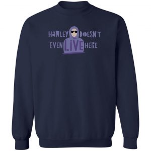 Hawley Doesn't Even Live Here T-Shirts, Hoodies, Sweater 17