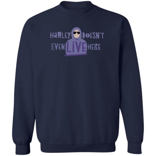 Hawley Doesn't Even Live Here T-Shirts, Hoodies, Sweater - Image 6