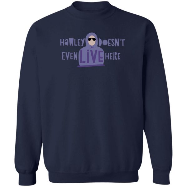 Hawley Doesn't Even Live Here T-Shirts, Hoodies, Sweater 6
