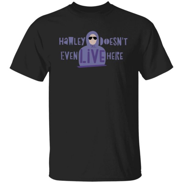 Hawley Doesn't Even Live Here T-Shirts, Hoodies, Sweater 7