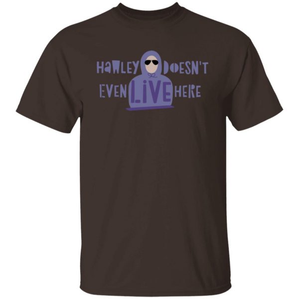 Hawley Doesn't Even Live Here T-Shirts, Hoodies, Sweater 8