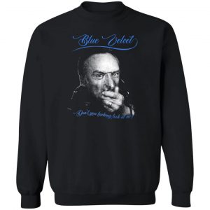 Blue Velvet Don't You Fucking Look At Me T-Shirts, Hoodies, Sweater 5
