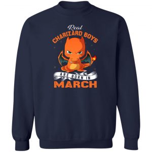 Real Charizard Boys Are Born In March T-Shirts, Hoodies, Sweater 17