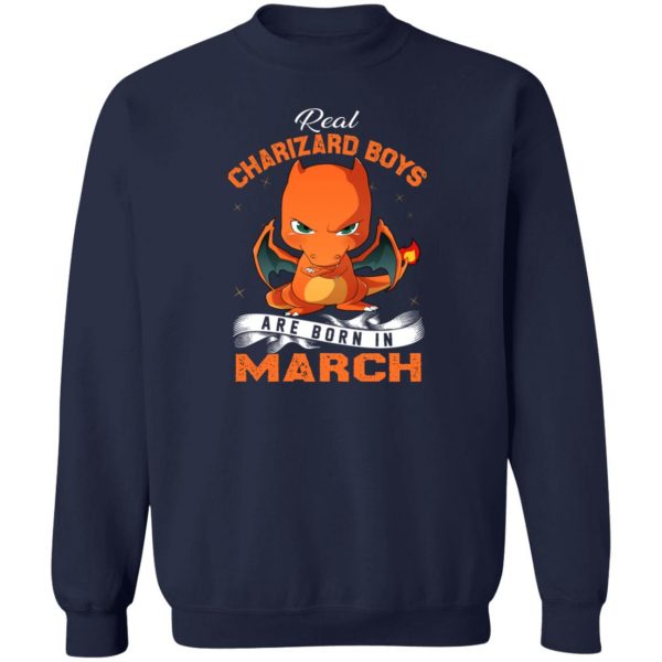 Real Charizard Boys Are Born In March T-Shirts, Hoodies, Sweater 6