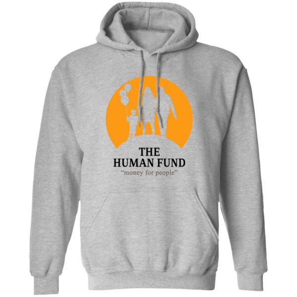 The Human Fund Money For People T-Shirts, Hoodies, Sweater Apparel 3