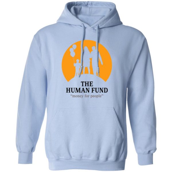 The Human Fund Money For People T-Shirts, Hoodies, Sweater Apparel 5