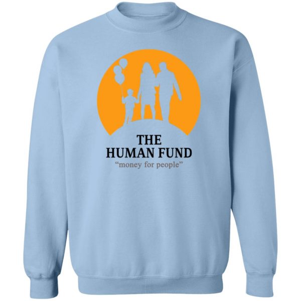 The Human Fund Money For People T-Shirts, Hoodies, Sweater Apparel 8