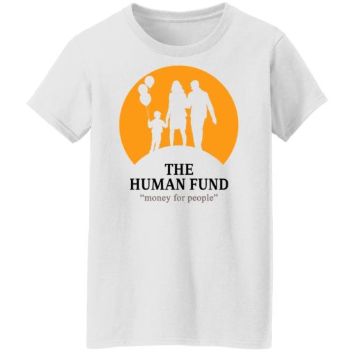 The Human Fund Money For People T-Shirts, Hoodies, Sweater - Image 4