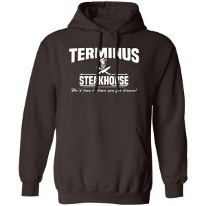 Terminus Steakhouse We'd Love To Have You For Dinner T-Shirts, Hoodies, Sweater 14