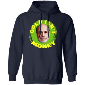 Gold Isn't Money Ben Bernanke T-Shirts, Hoodies, Sweater 13