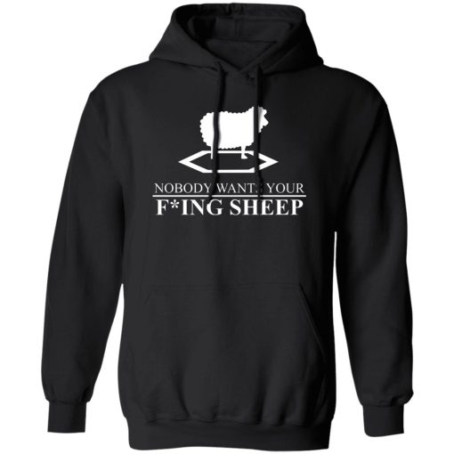 Nobody Wants Your Fucking Sheep T-Shirts, Hoodies, Sweater 1