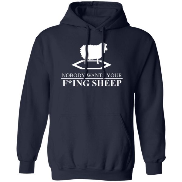 Nobody Wants Your Fucking Sheep T-Shirts, Hoodies, Sweater Apparel 4