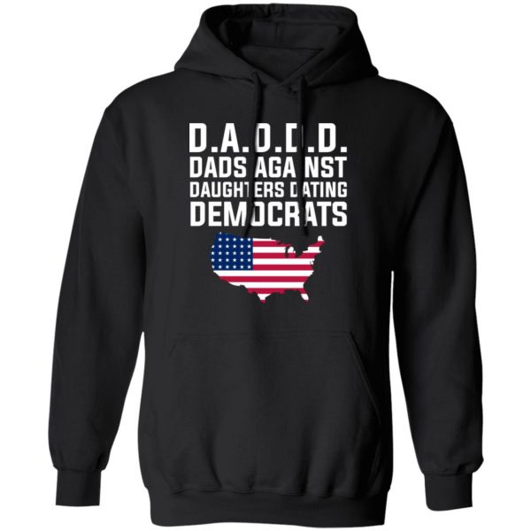 Dad Daddy Dads Against Daughters Dating Democrats T-Shirts, Hoodies, Sweater Apparel 3