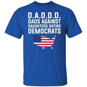 Dad Daddy Dads Against Daughters Dating Democrats T-Shirts, Hoodies, Sweater 21