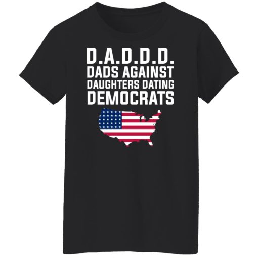 Dad Daddy Dads Against Daughters Dating Democrats T-Shirts, Hoodies, Sweater 11