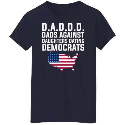 Dad Daddy Dads Against Daughters Dating Democrats T-Shirts, Hoodies, Sweater - Image 12