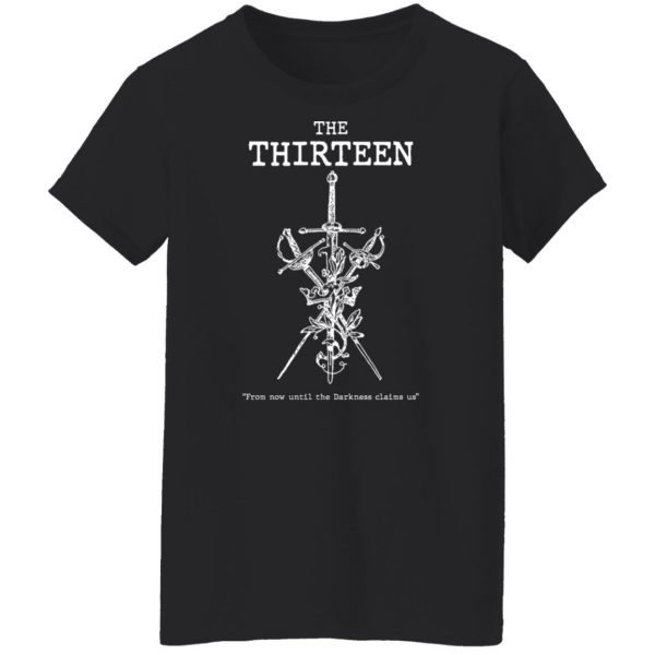 The Thirteen From Now Until The Darkness Claims Us T-Shirts, Hoodies, Sweater Apparel 13