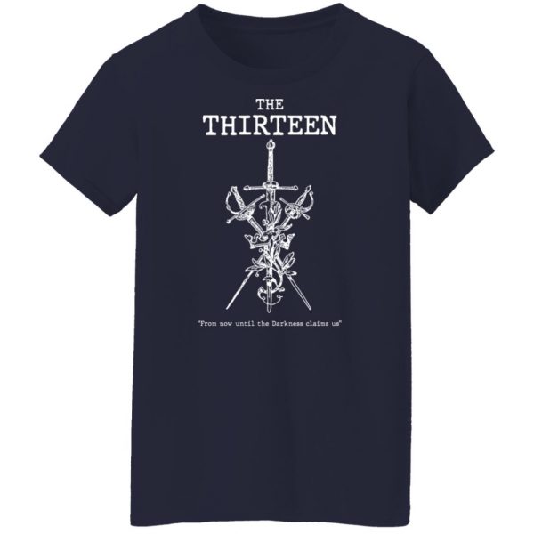The Thirteen From Now Until The Darkness Claims Us T-Shirts, Hoodies, Sweater Apparel 14