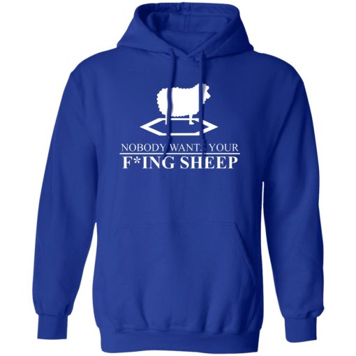 Nobody Wants Your Fucking Sheep T-Shirts, Hoodies, Sweater 4