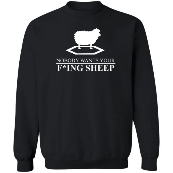 Nobody Wants Your Fucking Sheep T-Shirts, Hoodies, Sweater Apparel 7