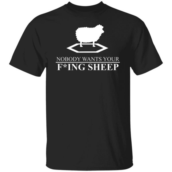 Nobody Wants Your Fucking Sheep T-Shirts, Hoodies, Sweater Apparel 9
