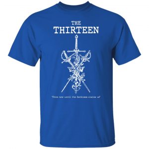 The Thirteen From Now Until The Darkness Claims Us T-Shirts, Hoodies, Sweater 21