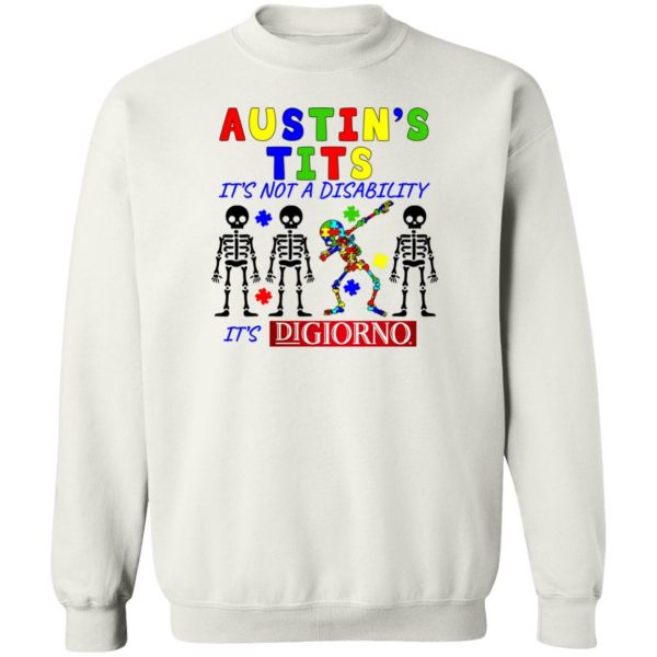 Austin’s Tits It’s Not A Disability It’s Digiorno T-Shirts, Hoodies, Sweater Apparel 7