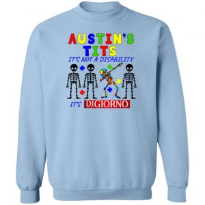 Austin's Tits It's Not A Disability It's Digiorno T-Shirts, Hoodies, Sweater 17
