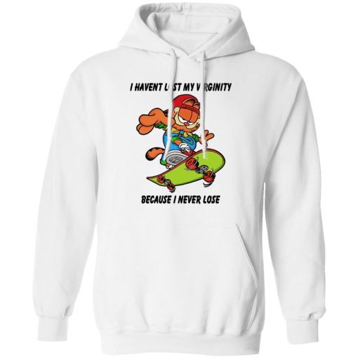 I Haven't Lost My Virginity Because I Never Lose T-Shirts, Hoodies, Sweater - Image 2