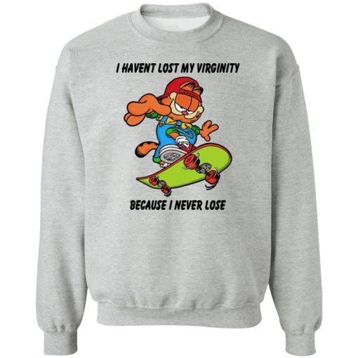 I Haven't Lost My Virginity Because I Never Lose T-Shirts, Hoodies, Sweater - Image 4