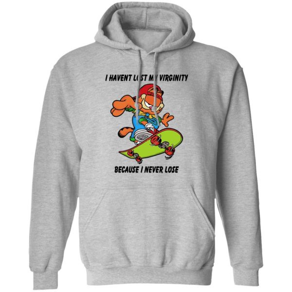 I Haven’t Lost My Virginity Because I Never Lose T-Shirts, Hoodies, Sweater Apparel 3