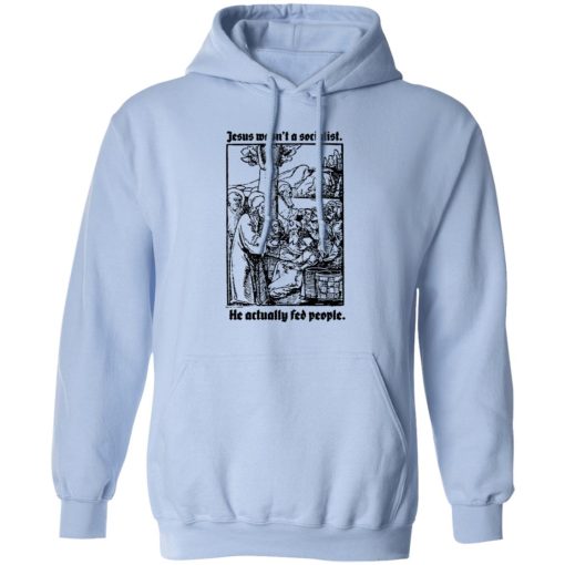 Jesus Wasn't A Socialist He Actually Fed People T-Shirts, Hoodies, Sweater 3