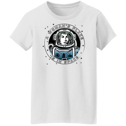 A Woman's Place Is In Space T-Shirts, Hoodies, Sweater - Image 11